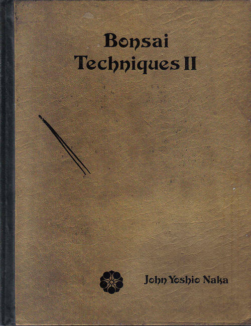 Home & Garden Bonsai Techniques II John Yoshio Naka. Signed by the