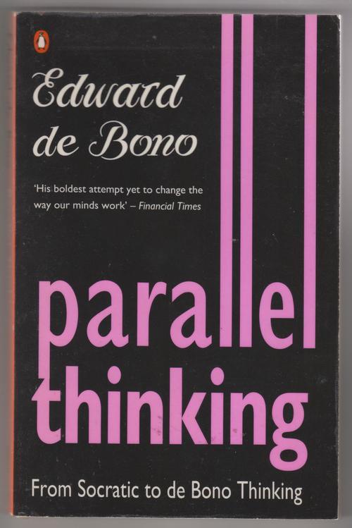 Parallel Thinking: From Socratic to De Bono Thinking
