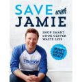 Save With Jamie - Shop Smart, Cook Clever, Waste Less (Hardcover)