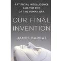 Our Final Invention - Artificial Intelligence and the End of the Human Era (Paperback)