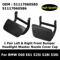 1 Pair Left & Right Front Bumper Headlight Washer Nozzle Cover Cap For BMW E60 E61 525i 528i