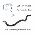 A2740703500 2740703500 Fuel Hose to High Pressure Pump For Mercedes Benz W213 C180 GLK200 GLK250
