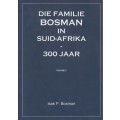 Die Familie Bosman in Suid-Afrika - 300 Jaar. Volume 1 & 2 - Bosman, Isak P.