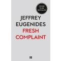 Fresh Complaint - Jeffrey Eugenides