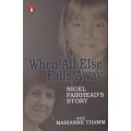 When All Else Falls Away: Nigel Fairhead's Story - Fairhead, Nigel; Thamm, Mari