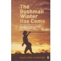 The Bushman Winter has Come. The True Story of the Last Band of /Gwi - Myburgh, Paul John
