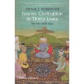 Islamic Civilization in Thirty Lives. The First 1000 Years - Robinson, Chase F.