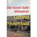 Die Groot Suid-Afrikaanse Grond Skandaal - Du Toit, Philip