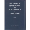Die Familie Bosman in Suid-Afrika - 300 Jaar. Volume 1 & 2 - Bosman, Isak P.