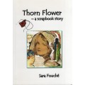Thorn Flower - a Scrapbook Story - Fouche, Sara