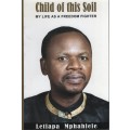 Child Of This Soil: My Life as a Freedom Fighter - Mphahlele, Letlapa