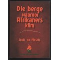 Die Berge Waaroor Afrikaners Klim - Du Plessis, Louis