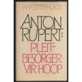 Anton Rupert: Pleitbesorger vir Hoop - Esterhuyse, W. P.