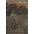 Die Helder Dae: Outobiografiese Verhale, Rebrieke en Essays - Botha, Danie