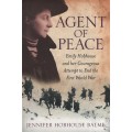 Agent of Peace: Emily Hobhouse and Her Courageous Attempt to End the - Balme, Jennifer Hobhouse