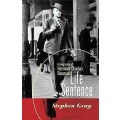 Life Sentence: A Biography of Herman Charles Bosman - Gray, Stephen