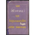 Van Latswaai tot Lugwaardin - Bierman, Ettie