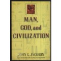 Man, God, and Civilization SECONDHAND - Jackson, John G.