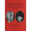 Friendship and Union: The South African Letters of Patrick Duncan an - Lavin, Deborah (editor)