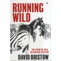 Running Wild: The Story of Zulu, An African Stallion - Bristow, David