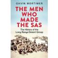 The Men Who Made the SAS: The History of the Long Range Desert Group - Mortimer, Gavin
