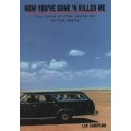 Now You've Gone 'n Killed Me: True Stories of Crime, Passion and Bal - Sampson, Lin