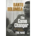 Bantu Holomisa: The Game Changer. An Authorised Biography - Naki, Eric