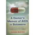 One Life at a Time: A Doctor's Memoir of AIDS in Botswana - Baxter, Daniel