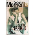 Defining Moments: An Autobiography of Marius Barnard - Barnard, Marius; Norval, Sim