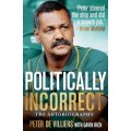 Politically Incorrect: The Autobiography - De Villiers, Peter