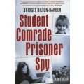 Student Comrade Prisoner Spy: A Memoir - Hilton-Barber, Bridget