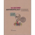 30-Second Anthropology. The 50 most important ideas in the study of  - Underdown, Simon (ed)