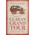 Clara's Grand Tour: Travels with a Rhinoceros in Eighteenth-century  - Ridley, Glynis