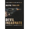 Devil Incarnate: A Depraved Mercenary's Lifelong Swathe of Destructi - Thallon, Wayne