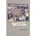 A World of Their Own: A History of South African Women's Education - Healy-Clancy, Meghan