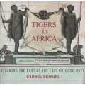 Tigers in Africa: Stalking the Past at the Cape of Good Hope - Schrire, Carmel