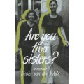 Are You Two Sisters? - Van der Walt, Hester
