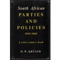 South African Parties and Policies, 1910-1960: A Select Source Book - Krger, D. W.