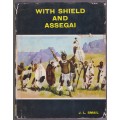 With Shield and Assegai - Smail, J. L.