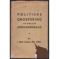 Politieke Groepering in die Wordin van die Afrikanernasie (Met beson - Coetzee, J. Albert