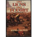 Like Lions They Fought: The Zuluwar and the Last Black Empire in Sou - Edgerton, Robert B.