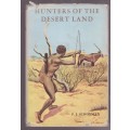 Hunters of the Desert Land - Schoeman, P. J.