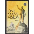 One Man's Vision. The Story of Rhodesia - Gale, W. D.