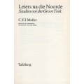 Leiers na die Noorde: Studies oor die Groot Trek - Muller, C. F. J.