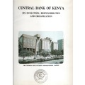 Central Bank of Kenya: Its Evolution, Responsibilities and Organizat - Central Bank of Kenya