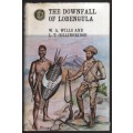 The Downfall of Lobengula: The Cause, History, and Effect of the Mat - Wills, W. A.; Collingridge,
