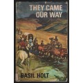 They Came Our Way: A Miscellany of Historical Tales and Scetches of  - Holt, Basil