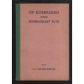 Op Kommando Onder Kommandant Buys: My ondervindinge tydens die Anglo - Van den Heever, J. G.