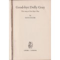 Good-bye Dolly Grey: The Story of the Boer War - Kruger, Rayne