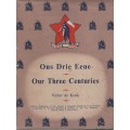 Ons Drie Eeue / Our Three Centuries - De Kock, Victor